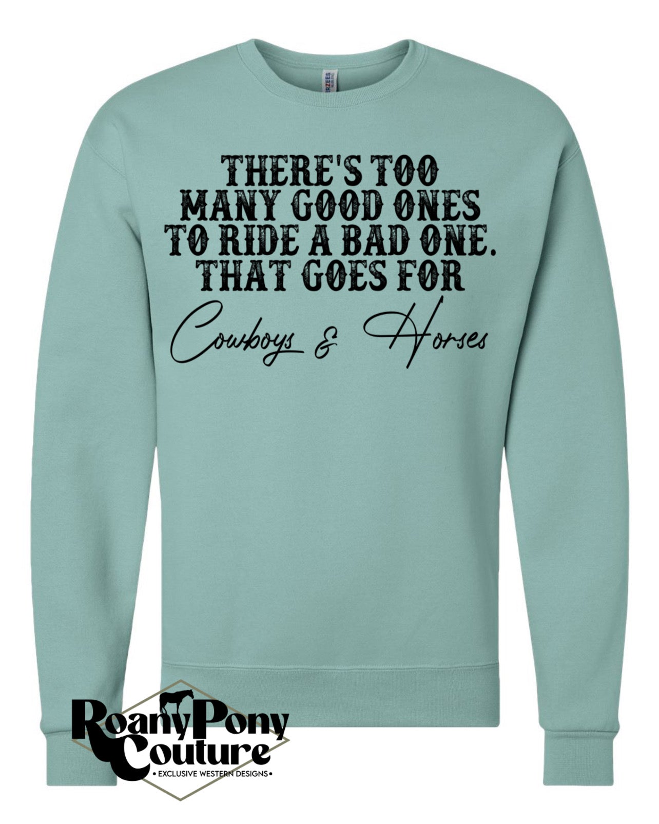 Too Many Good Ones Sweatshirt