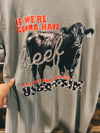If We're Gonna Have Beef Tee