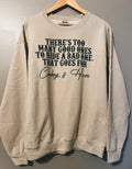 Too Many Good Ones Sweatshirt